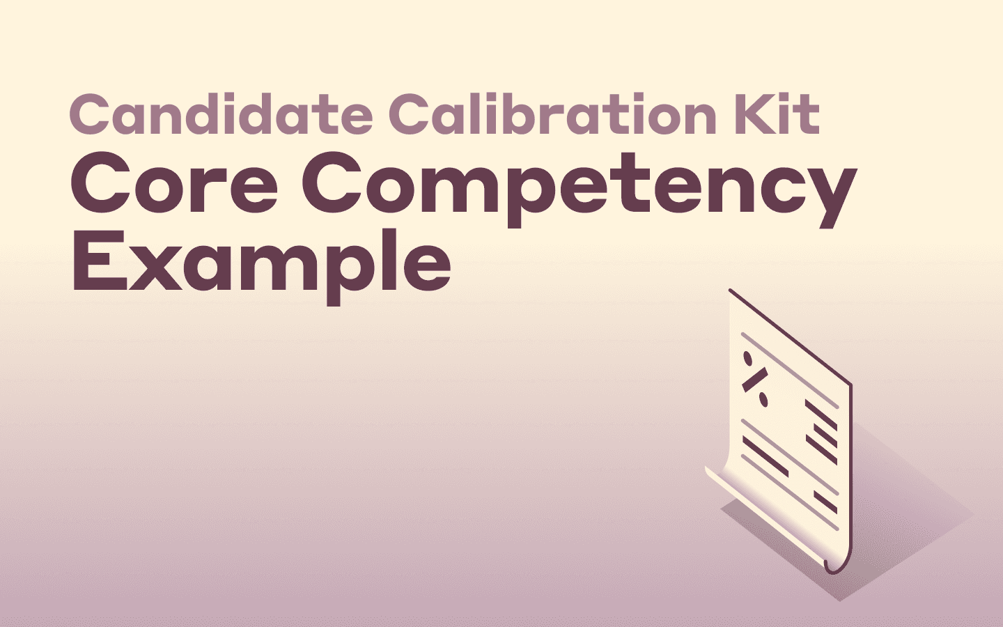 Graphic illustration of a document with text that says Candidate Calibration Kit Core Competency Example